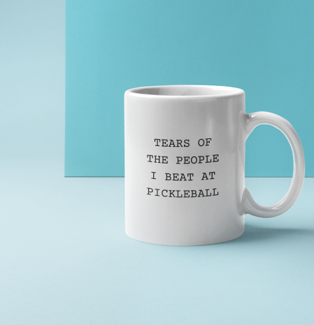 Victory Mug: Tears of The People I Beat At Pickleball (11oz, 15oz)