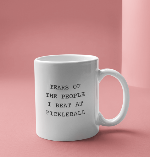 Victory Mug: Tears of The People I Beat At Pickleball (11oz, 15oz)